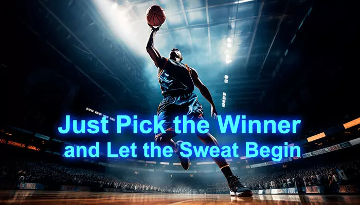 Just Pick the Winner and Let the Sweat Begin