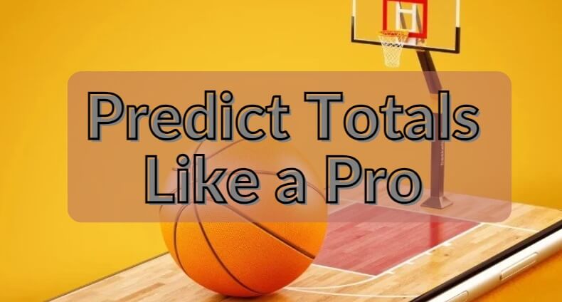 Predict Totals Like a Pro with Your Basketball Radar