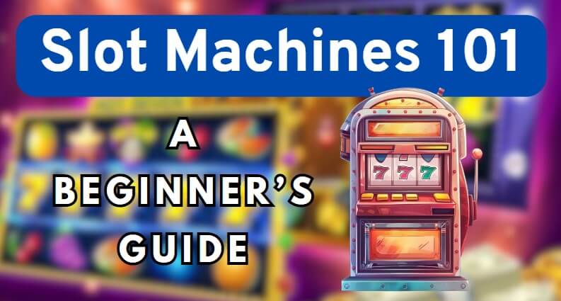 A Beginner’s Slot Guide