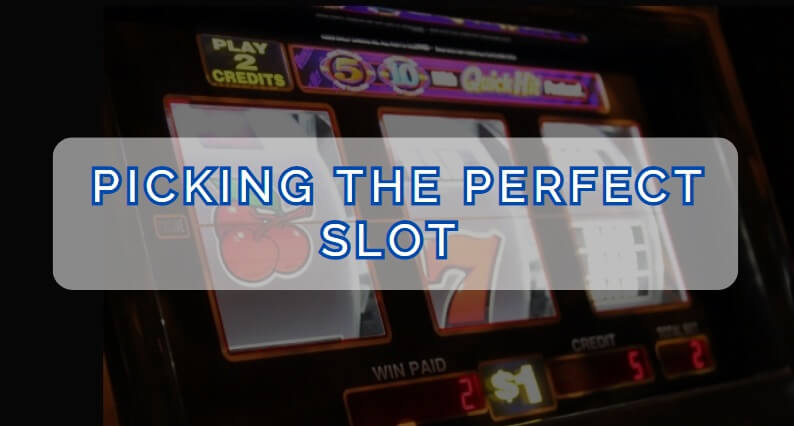Picking the Perfect Slot
