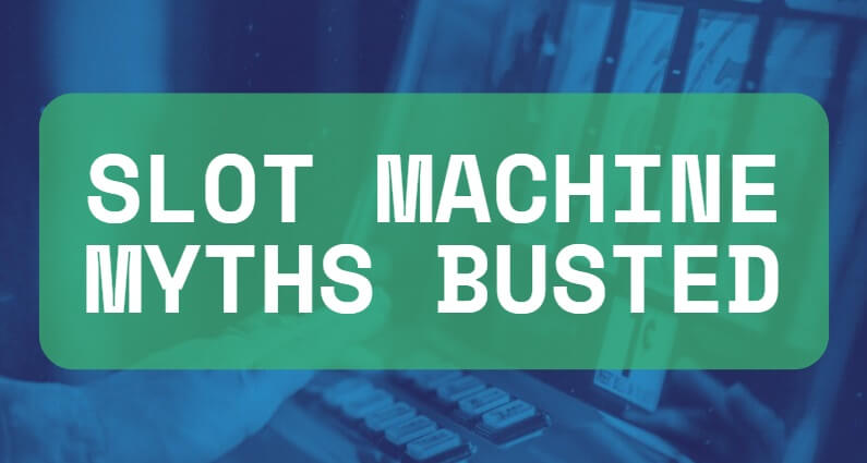 Slot Machine Myths Busted