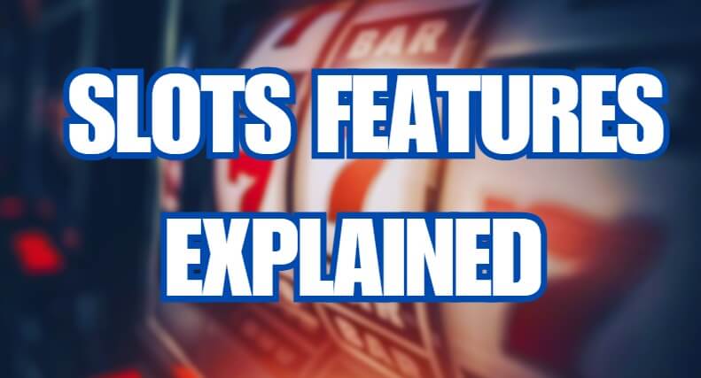 Slots Features Explained